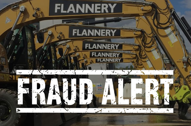 INCREASE IN FRAUD IMPERSONATING FLANNERY PLANT HIRE